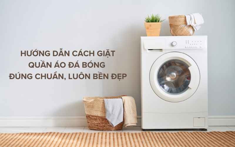 cách giặt quần áo đá bóng