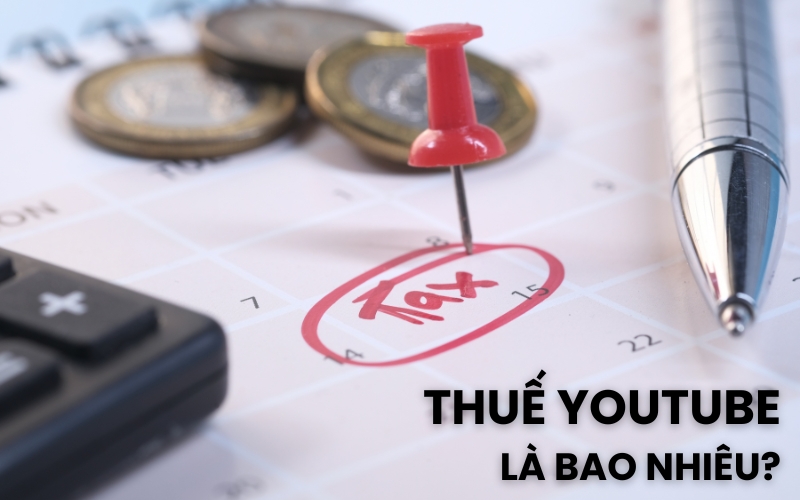 thuế YouTube là bao nhiêu
